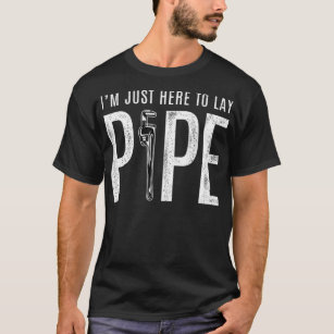 Funny Plumbing T  for Men  Here to Lay Pipe T-Shirt