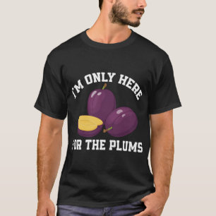 Funny Plums Lover Saying Love Plum Fruit T-Shirt