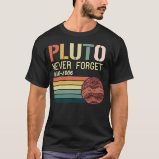 Funny Pluto Never Forget 1930-2006 T-Shirt