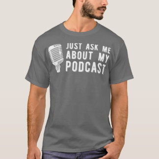 Funny Podcast Fun Podcasting For Podcaster T-Shirt