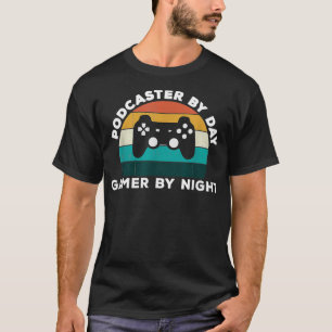 Funny Podcaster By Day Gamer By Night Cool Video T-Shirt