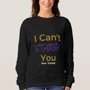 Funny Poetry Pun I Can't STANZA You Literary Sweatshirt