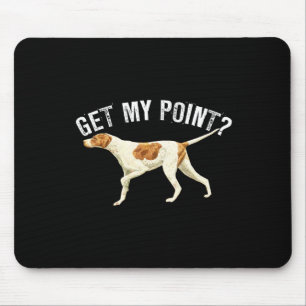 Funny Pointer Dog Get My Point Bird Dog Lover Gift Mouse Mat