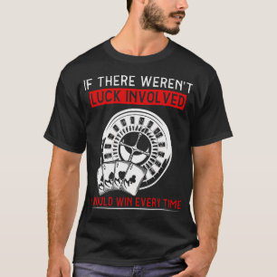 Funny Poker Design Men Women Gambler Poker Gamblin T-Shirt