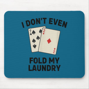 Funny poker, i don't even fold my laundry Artwork Mouse Mat
