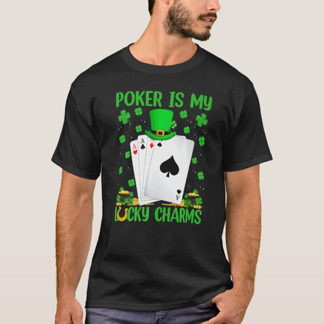 Funny Poker Is My Lucky Charms Poker St Patrick S  T-Shirt (Front)