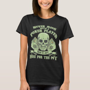 Funny Poker Never Mess With A Poker Player T-Shirt