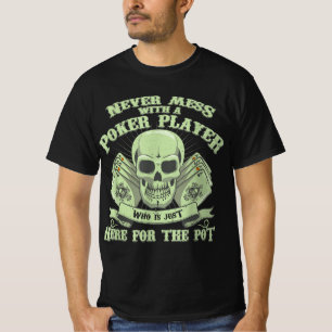 Funny Poker Never Mess With A Poker Player T-Shirt