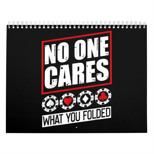 Funny Poker | No One Cares What You Folder Calendar (Cover)