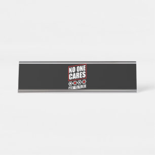 Funny Poker No One Cares What You Folder Desk Name Plate