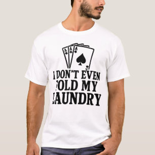 Funny Poker Player Joke T-shirt