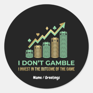 Funny Poker Player Shirt I Invest in the Outcome Classic Round Sticker