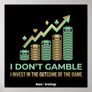 Funny Poker Player Shirt I Invest in the Outcome Poster
