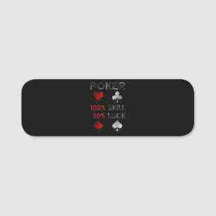 Funny Poker Poker 100% Skill And 50% Luck Name Tag