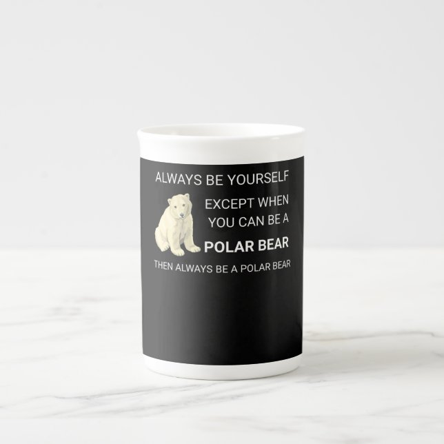 Funny Polar Bear Always Be Yourself Bear Lover Bone China Mug (Front)