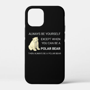 Funny Polar Bear Always Be Yourself Bear Lover iPhone 12 Mini Case