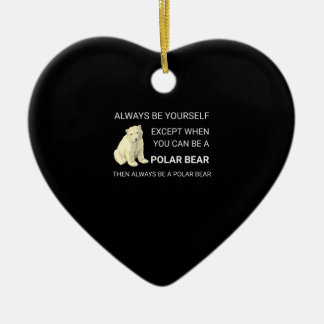 Funny Polar Bear Always Be Yourself Bear Lover Ceramic Tree Decoration