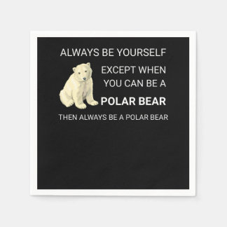 Funny Polar Bear Always Be Yourself Bear Lover Napkin