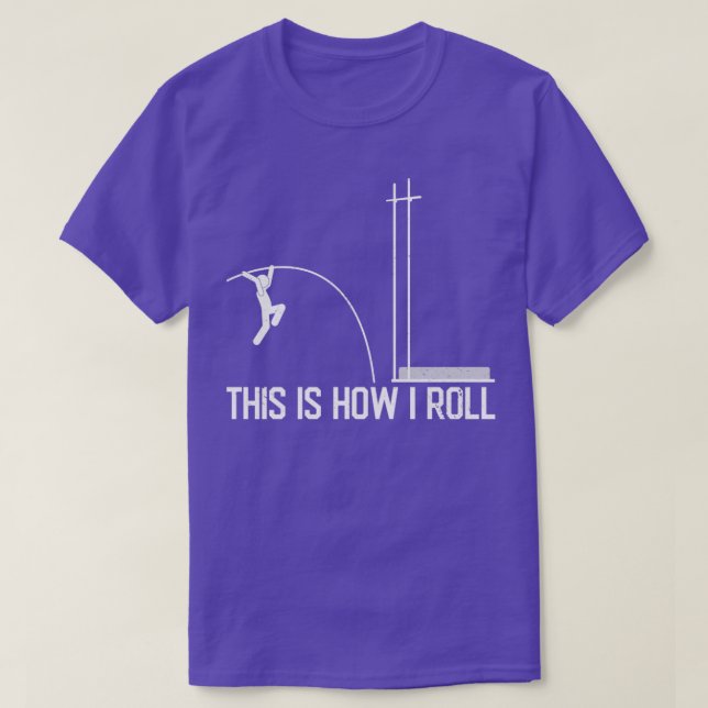 Funny Pole Vault Pole Vaulting This Is How I Roll T-Shirt (Design Front)