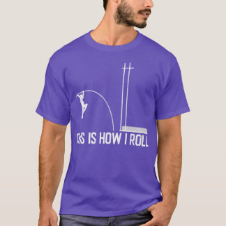 Funny Pole Vault Pole Vaulting This Is How I Roll T-Shirt