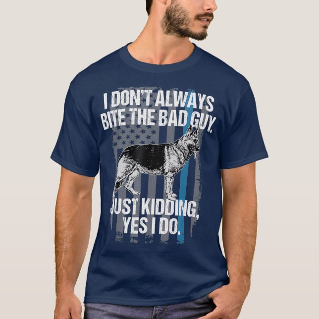 Funny Police K9 I Bite The Bad Guy Tshirt Thin (Front)
