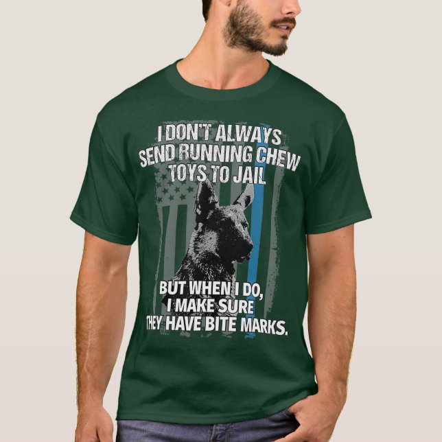 Funny Police K9 Unit Dog Tshirt I Dont Always (Front)