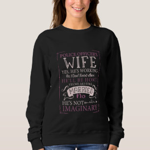 Funny Police Officer's Wife Yes He's Working & Not Sweatshirt