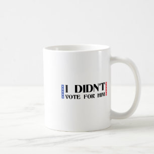 Funny Political Anti-trump I Didn't Vote For Him V Coffee Mug