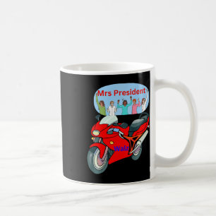 Funny Political Biker Life Mrs. President Motorcyc Coffee Mug