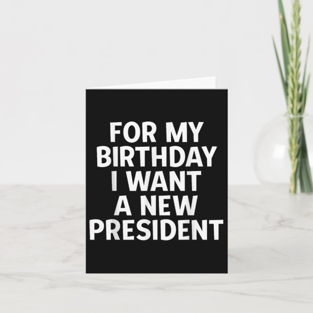 Funny Political Birthday Gift I Want A New Card (Front)