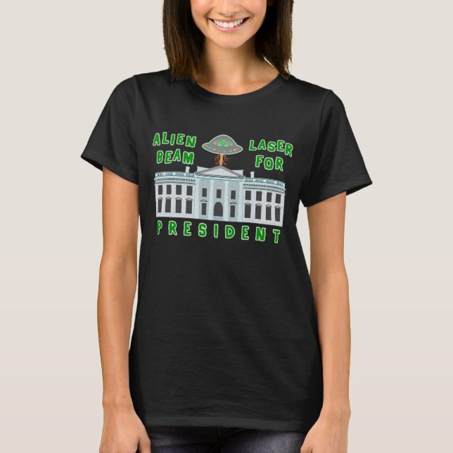 Funny Political Election Humour | Alien Laser Beam T-Shirt (Front)