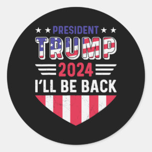 Funny Political Election Trump Tee I'll Be Ck Classic Round Sticker