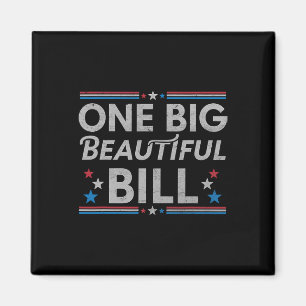Funny Political Quote Trump Saying One Big Beautif Magnet