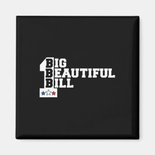 Funny Political Quote Trump Saying One Big Beautif Magnet