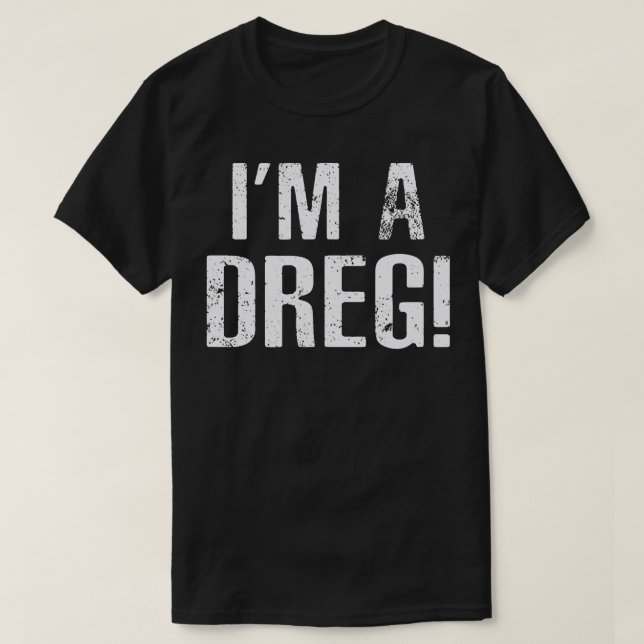 Funny Political T Shirt I'm a Patriotic Dreg of So (Design Front)