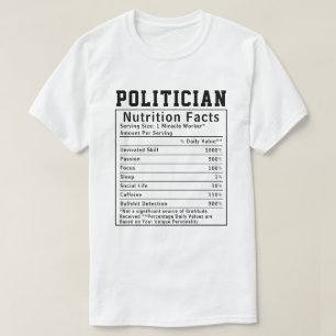 Funny Politician Nutrition Facts Campaign Gift T-Shirt