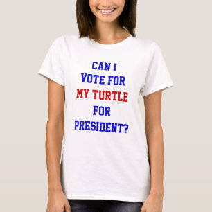 Funny Politics Turtle Vote For President Quote T-S T-Shirt