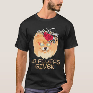 Funny Pomeranian Dog Lovers No Fluffs Given T-Shirt