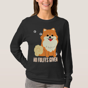 Funny Pomeranian Dog No Fluffs Given Fitted T-Shirt