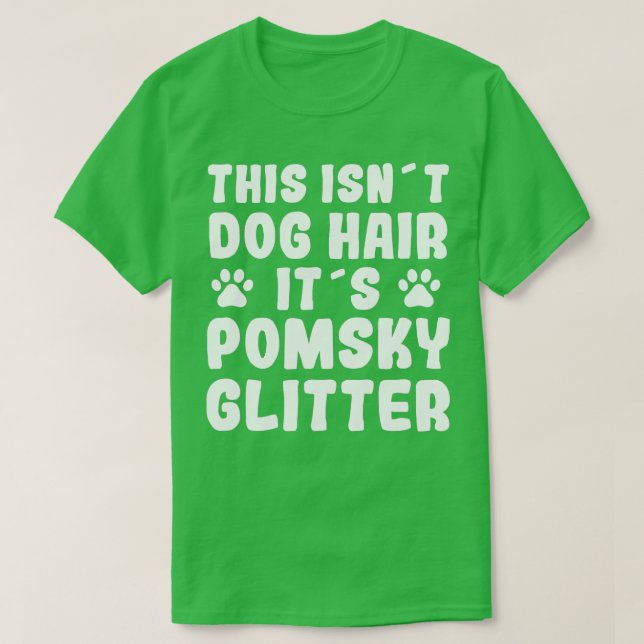Funny Pomsky Saying Dog Hair Pomsky Fun Dog Owner  T-Shirt (Design Front)