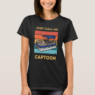 Funny Pontoon Boat Captain Call Me Captoon T-Shirt