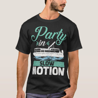 Funny Pontoon Boat Party in Slow Motion  T-Shirt