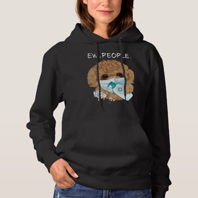 Funny Poodle Ew People Dog Lover Gift Hoodie (Front)