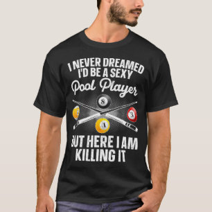 Funny Pool Art For Billiards Lover Pool Player T-Shirt