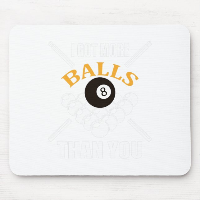 Funny Pool Billiard I Got More Than You  Mouse Mat (Front)