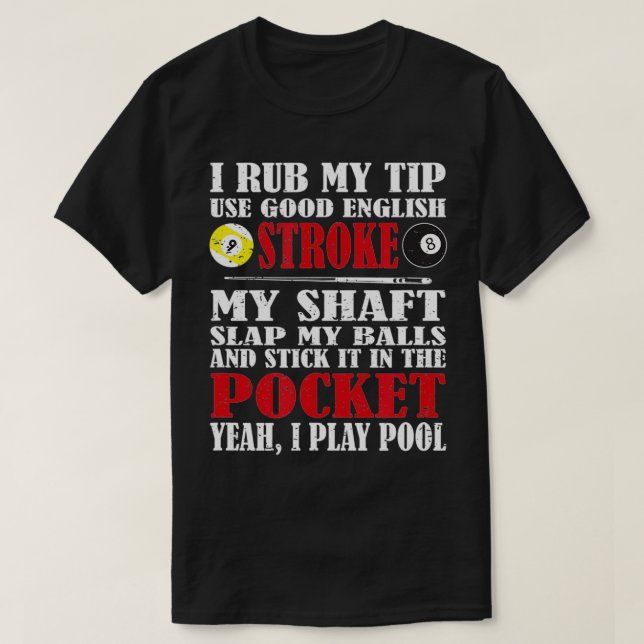 Funny Pool Billiard  I Rub My Tip Billiards Gift  T-Shirt (Design Front)