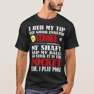 Funny Pool Billiard  I Rub My Tip Billiards Gift  T-Shirt