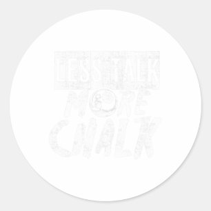 Funny Pool Billiard Pun Less Talk More Chalk Classic Round Sticker