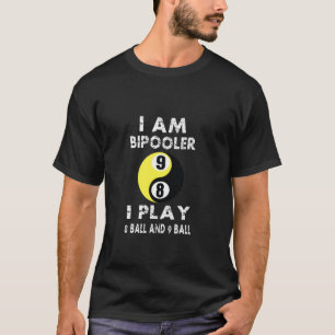 Funny Pool Billiards Billiard I Am Bipooler I Play T-Shirt