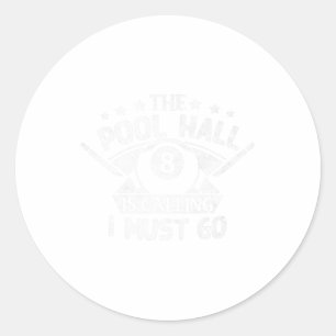 Funny Pool Billiards Gift Pool Hall Is Calling I M Classic Round Sticker
